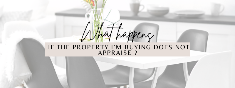 what happens if the property iΓÇÖm buying doesnΓÇÖt appraise